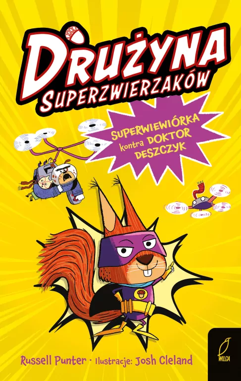 Superwiewiórka kontra doktor Deszczyk. Drużyna Superzwierzaków. Tom 1 - tantis.pl