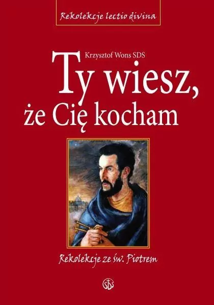 Ty wiesz, że Cię kocham. Rekolekcje ze św. Piotrem - tantis.pl