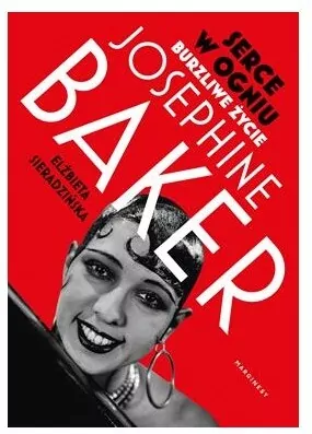 Serce w ogniu. Burzliwe życie Josephine Baker - tantis.pl