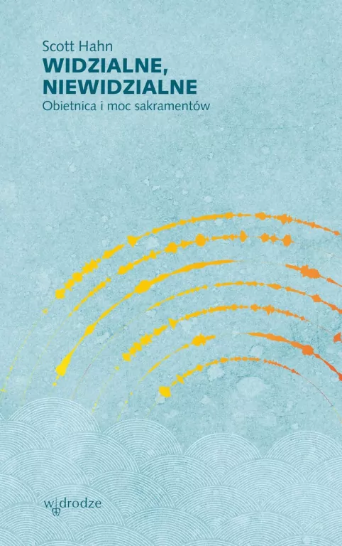 Widzialne, niewidzialne. Obietnica i moc sakramentów - tantis.pl