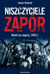 Niszczyciele zapór. Nalot na zapory, 1943 r.