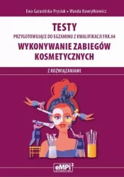 Testy przygotowujące do egzaminu z kwalifikacji. FRK.04. Wykonywanie zabiegów kosmetycznych