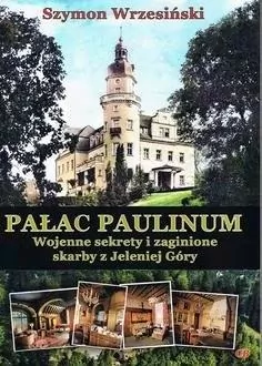 Pałac Paulinum. Wojenne sekrety i zaginione skarby z Jeleniej Góry - tantis.pl