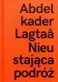 Abdelkader Lagtaa. Nieustająca podróż - tantis.pl