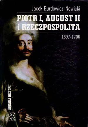 Piotr I, August II i Rzeczpospolita 1697-1706 - tantis.pl