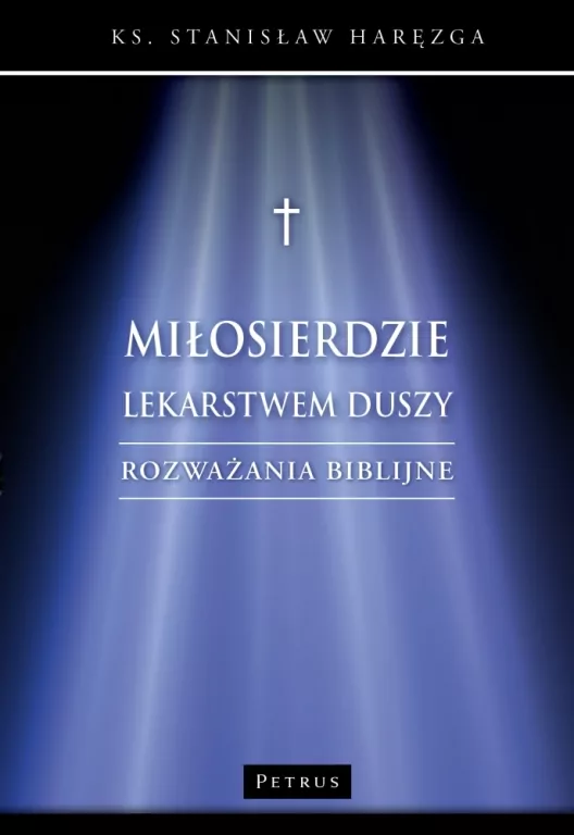 Miłosierdzie lekarstwem duszy. Rozważania biblijne - tantis.pl