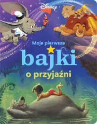 Moje pierwsze bajki o przyjaźni. Disney - tantis.pl