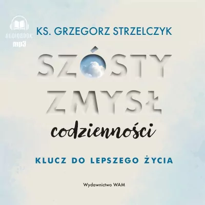 Szósty zmysł codzienności. Klucz do lepszego.. CD. Audiobook