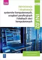 INF.02. Część 3. Administracja i eksploatacja systemów komputerowych, urządzeń peryferyjnych i lokalnych sieci komputerowych. Podręcznik do nauki zawodu technik informatyk - tantis.pl