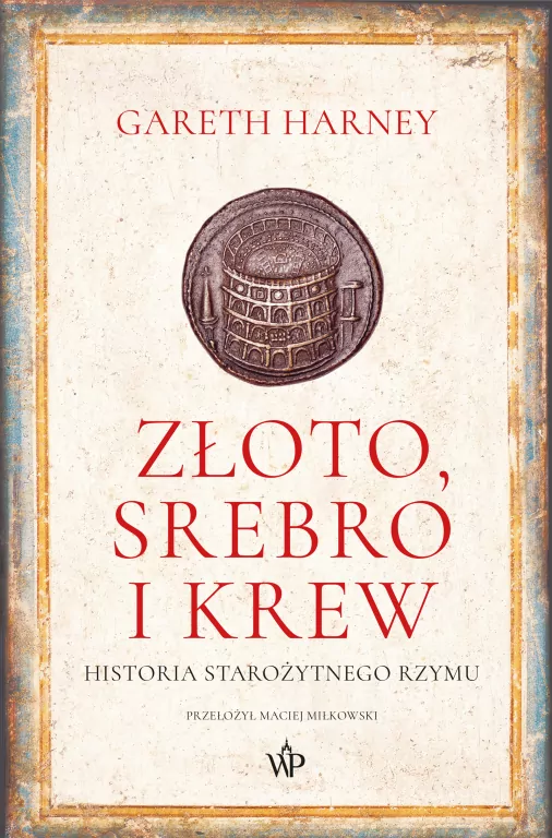 Złoto, srebro i krew. Historia starożytnego Rzymu - tantis.pl