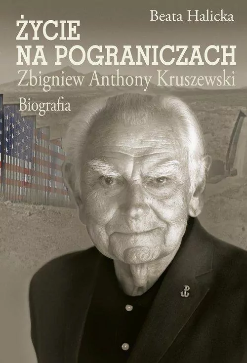 Życie na pograniczach. Zbigniew Anthony Kruszewski. Biografia - tantis.pl
