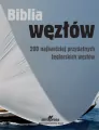 Biblia węzłów. 200 najbardziej przydatnych żeglarskich węzłów wyd. 4 - tantis.pl