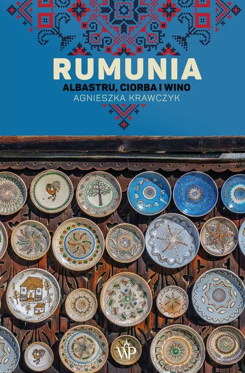 Rumunia. Albastru, ciorba i wino - tantis.pl