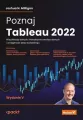 Poznaj Tableau 2022. Wizualizacja danych, interaktywna analiza danych i umiejętność data storytellingu - tantis.pl