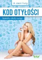 Kod otyłości. Sekrety utraty wagi. Wydanie 2023 - tantis.pl