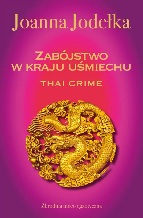 Zabójstwo w kraju uśmiechu. Thai crime. Tom 1 - tantis.pl