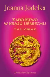 Zabójstwo w kraju uśmiechu. Thai crime. Tom 1