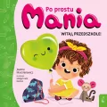 Po prostu Mania. Witaj, przedszkole - tantis.pl