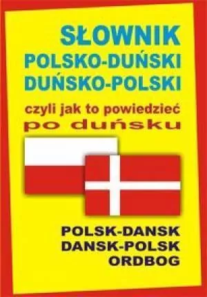 Słownik polsko-duński duńsko-polski czyli jak to powiedzieć po duńsku - tantis.pl