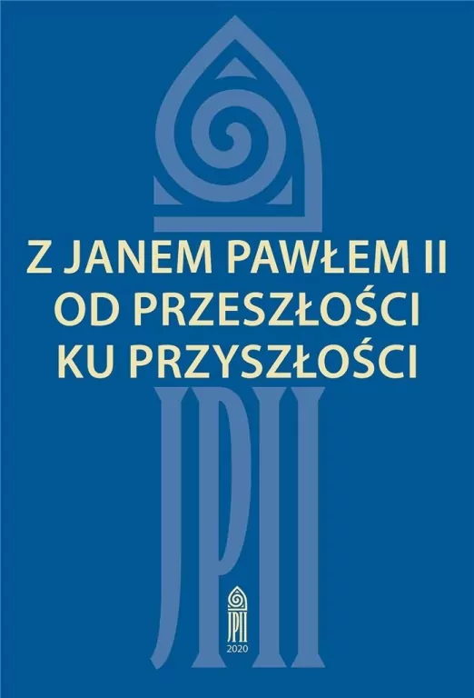 Z Janem Pawłem II od przeszłości ku przyszłości - tantis.pl