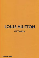Louis Vuitton. Catwalk. The Complete Fashion Collections