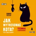 Techniki zaawansowane. Jak wytresować kota? Tom 2. Audiobook - tantis.pl