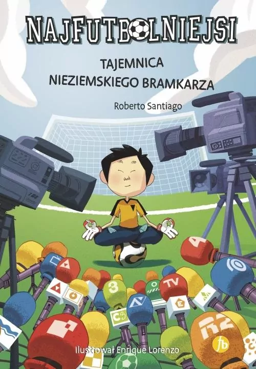 Tajemnica nieziemskiego bramkarza. Najfutbolniejsi. Tom 3 - tantis.pl
