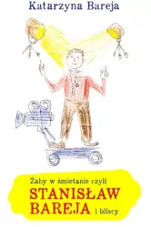 Żaby w śmietanie czyli Stanisław Bareja i bliscy