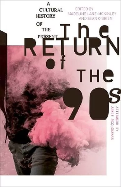 The Return of the 90s. A Cultural History of the Present - tantis.pl