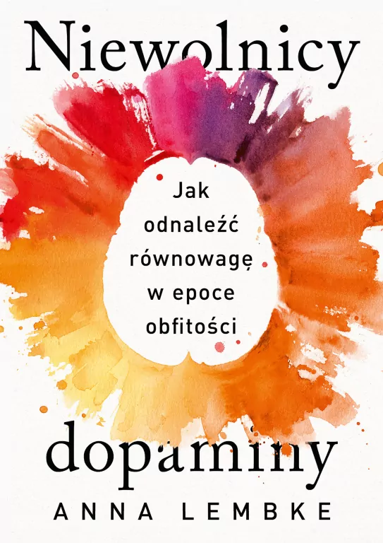 Niewolnicy dopaminy. Jak odnaleźć równowagę w epoce obfitości - tantis.pl