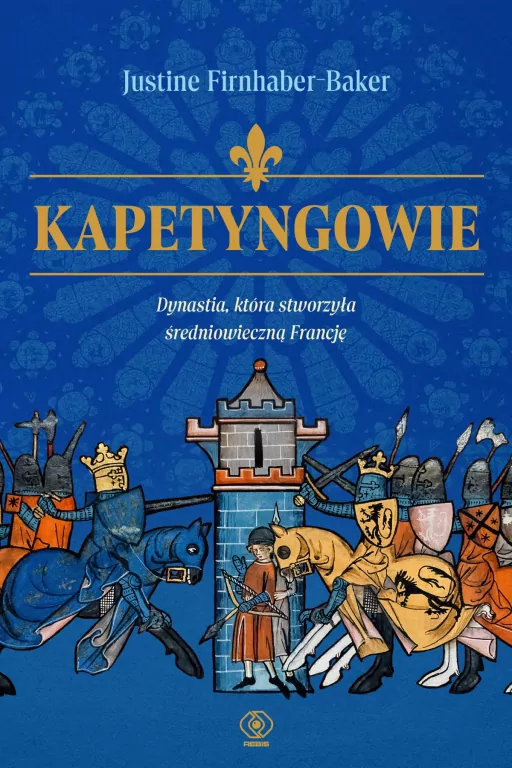 Kapetyngowie. Dynastia, która stworzyła... - tantis.pl