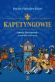 Kapetyngowie. Dynastia, która stworzyła... - tantis.pl