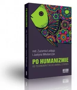Po humanizmie. Od technokrytyki do animal studies - tantis.pl