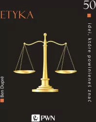 Etyka. 50 idei, które powinieneś znać