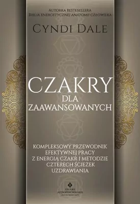 Czakry dla zaawansowanych. Kompleksowy przewodnik