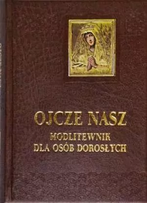 Ojcze Nasz. Modlitewnik dla osób dorosłych - tantis.pl