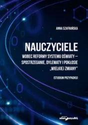 Nauczyciele wobec reformy systemu oświaty - spostrzeganie, dylematy i pokłosie "'''''''''''''''''''''''''