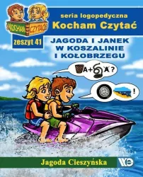Jagoda i Janek w Koszalinie i Kołobrzegu. Kocham Czytać. Seria logopedyczna. Zeszyt 41