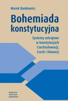 Bohemiada konstytucyjna. Systemy ustrojowe...