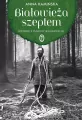 Białowieża szeptem. Historie z Puszczy Białowieskiej - tantis.pl