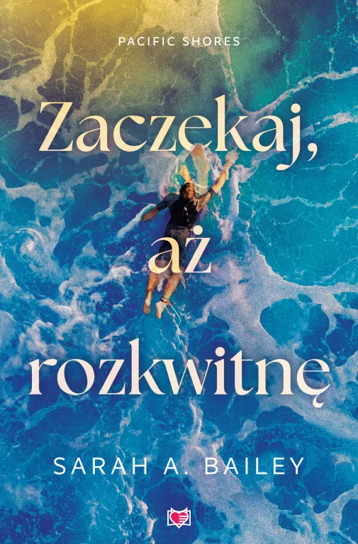Zaczekaj, aż rozkwitnę. Pacific Shores. Tom 2 - tantis.pl