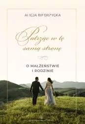 Patrząc w tę samą stronę. O małżeństwie i rodzinie - tantis.pl