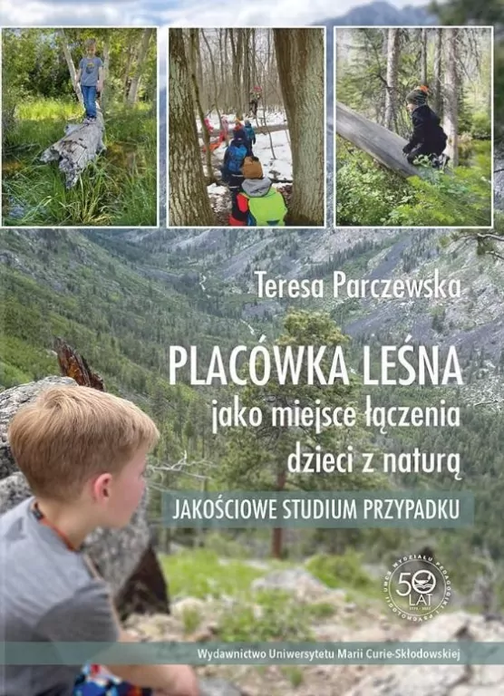 Placówka leśna jako miejsce łączenia dzieci z naturą. Jakościowe studium przypadku - tantis.pl