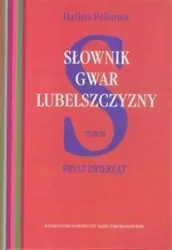 Świat zwierząt. Słownik gwar Lubelszczyzny. Tom 3