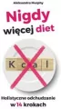 Nigdy więcej diet. Holistyczne odchudzanie w 14 krokach - tantis.pl