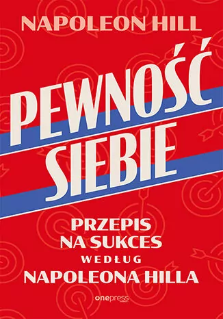 Pewność siebie. Przepis na sukces według Napoleona Hilla - tantis.pl