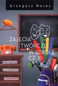 Zajęcia twórcze w szkole. Część III