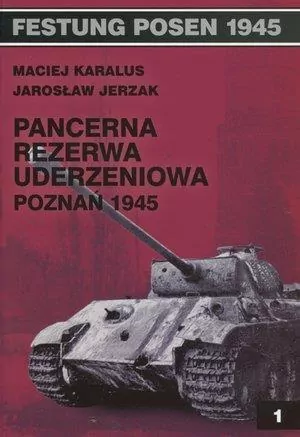 Pancerna rezerwa uderzeniowa Poznań 1945 - tantis.pl