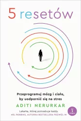 5 resetów. Przeprogramuj mózg i ciało...