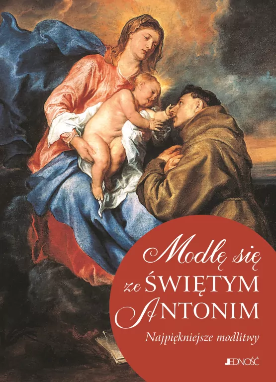 Modlę się ze Świętym Antonim. Najpiękniejsze modlitwy - tantis.pl